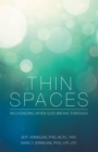 Thin Spaces : Recognizing When God Breaks Through - eBook