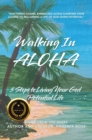 Walking In ALOHA : 5 Steps to Living Your God Potential Life - eBook