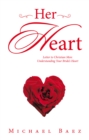 Her Heart : Letter to Christian Men: Understanding Your Bride's Heart - eBook