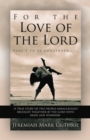 For the Love of the Lord : Part 1 to be continued......-A True story of two people miraculously brought together by the Lord with signs and wonders- - eBook