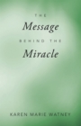 The Message Behind the Miracle - eBook