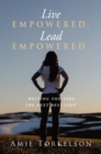 Live Empowered. Lead Empowered. : Helping You Take the Next Best Step - eBook