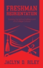 Freshman Reorientation : Surviving the Spiritual Battleground of a College Campus - eBook