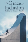 The Grace of Inclusion : Building an Inclusive Mindset - eBook