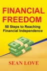 Financial Freedom : 50 Steps to Reaching Financial Independence - Book