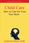 Child Care : How to Care for Your New Born - Book