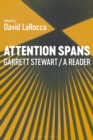 Attention Spans : Garrett Stewart, a Reader - eBook