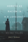 Horror as Racism in H. P. Lovecraft : White Fragility in the Weird Tales - eBook