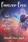 Forever Free : Soul Liberation with the Holy Spirit of Truth - eBook