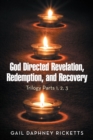God Directed Revelation, Redemption, and Recovery : Trilogy Parts 1, 2, 3 - eBook