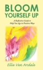Bloom Yourself Up : A Reflective Guide to Help You Age in Positive Ways - eBook
