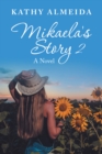 Mikaela's Story 2 : A Novel - eBook