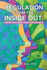 Regulation from the Inside Out : Linking Your Body, Brain, and Behavior - eBook