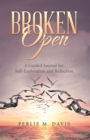Broken Open : A Guided Journal for Self-Exploration and Reflection - eBook