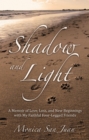 Shadow and Light : A Memoir of Love, Loss, and New Beginnings with My Faithful Four-Legged Friends - eBook