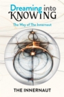 Dreaming into Knowing : The Way of The Innernaut - eBook