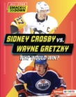 Sidney Crosby vs. Wayne Gretzky : Who Would Win? - eBook