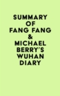 Summary of Fang Fang & Michael Berry's Wuhan Diary - eBook