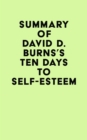 Summary of David D. Burns's Ten Days to Self-Esteem - eBook