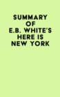 Summary of E.B. White's Here is New York - eBook