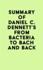 Summary of Daniel C. Dennett's From Bacteria to Bach and Back - eBook