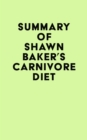 Summary of Shawn Baker's Carnivore Diet - eBook