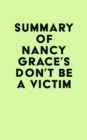 Summary of Nancy Grace's Don't Be a Victim - eBook