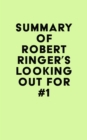 Summary of Robert Ringer's Looking Out for #1 - eBook