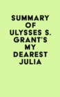 Summary of Ulysses S. Grant's My Dearest Julia - eBook
