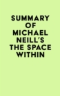 Summary of Michael Neill's The Space Within - eBook