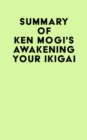 Summary of Ken Mogi's Awakening Your Ikigai - eBook