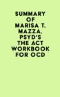 Summary of Marisa T. Mazza, PsyD's The ACT Workbook for OCD - eBook