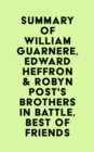 Summary of William Guarnere, Edward Heffron & Robyn Post's Brothers in Battle, Best of Friends - eBook