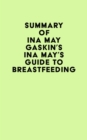 Summary of Ina May Gaskin's Ina May's Guide to Breastfeeding - eBook