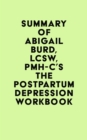 Summary of Abigail Burd, LCSW, PMH-C's The Postpartum Depression Workbook - eBook