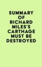Summary of Richard Miles's Carthage Must Be Destroyed - eBook
