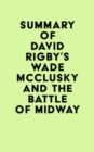 Summary of David Rigby's Wade McClusky and the Battle of Midway - eBook