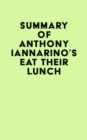 Summary of Anthony Iannarino's Eat Their Lunch - eBook