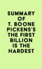 Summary of T. Boone Pickens's The First Billion Is the Hardest - eBook