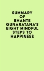 Summary of Bhante Gunaratana's Eight Mindful Steps to Happiness - eBook