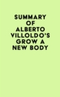 Summary of Alberto Villoldo's Grow a New Body - eBook