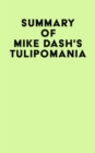 Summary of Mike Dash's Tulipomania - eBook