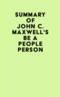 Summary of John C. Maxwell's Be a People Person - eBook