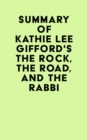 Summary of Kathie Lee Gifford's The Rock, the Road, and the Rabbi - eBook