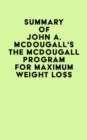 Summary of John A. McDougall's The Mcdougall Program for Maximum Weight Loss - eBook