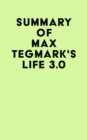 Summary of Max Tegmark's Life 3.0 - eBook