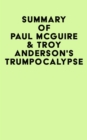 Summary of Paul McGuire & Troy Anderson's Trumpocalypse - eBook