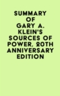 Summary of Gary A. Klein's Sources of Power, 20th Anniversary Edition - eBook