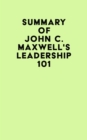 Summary of John C. Maxwell's Leadership 101 - eBook