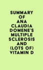 Summary of Ana Claudia Domene's Multiple Sclerosis and (lots of) Vitamin D - eBook